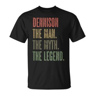 Dennison The Man The Myth The Legend | Funny Men Boy Name Unisex T-Shirt - Seseable