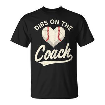 Dibs On The Coach Baseball Funny Baseball Coach Gifts Gift For Womens Unisex T-Shirt | Mazezy CA