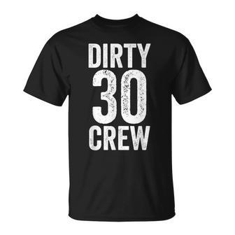 Dirty 30 Crew Great For 30Th Birthday Party With Crew Unisex T-Shirt | Mazezy