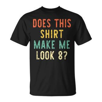 Does This Make Me Look 8 Years Old 8Th Birthday T-shirt - Thegiftio UK
