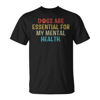 Dogs Are Essential For My Mental Health Quote Retro Vintage Unisex T-Shirt | Mazezy