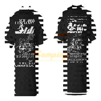 I Dont Always Drink When Im Camping Cool Camping T-shirt - Thegiftio