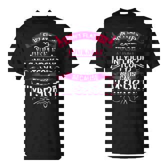 Dont Flatter Yourself Only Look Up To You Because Im Short T-shirt - Thegiftio