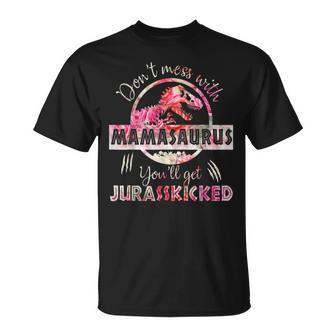 Dont Mess With Mamasaurus Youll Get Jurasskicked Gift For Womens Unisex T-Shirt