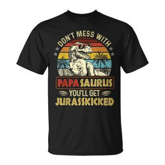 Dont Mess With Papasaurus Youll Get Jurasskicked Unisex T-Shirt | Mazezy