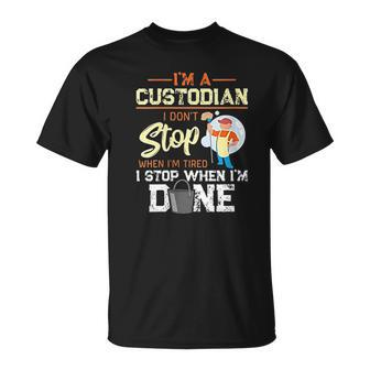 I Dont Stop When Im Tired I Stop When Im Done Custodian T-shirt - Thegiftio UK