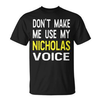 Dont Make Me Use My Nicholas Voice Herren Lustig T-Shirt - Seseable