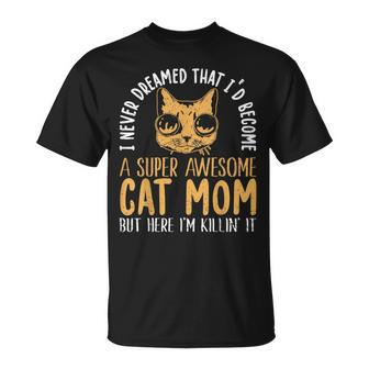 Never Dreamed That Id Become A Super Awesome Cat Mom Girls T-shirt - Thegiftio UK