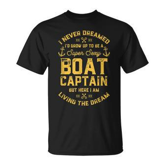 I Never Dreamed Id Grow Up To Be A Boat Captain Graphic T-shirt - Thegiftio UK