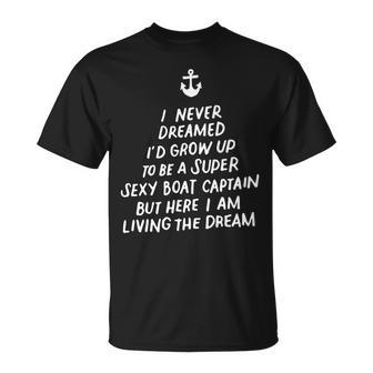 I Never Dreamed Id Grow Up To Be A Super Sexy Boat Captain T-shirt - Thegiftio UK