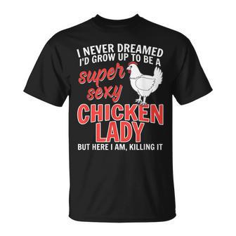 I Never Dreamed Id Grow Up To Be A Super Sexy Chicken Lady V2 T-shirt - Thegiftio UK