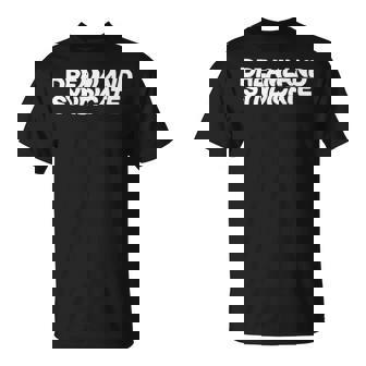 Dreamland Syndicate T Unisex T-Shirt | Mazezy