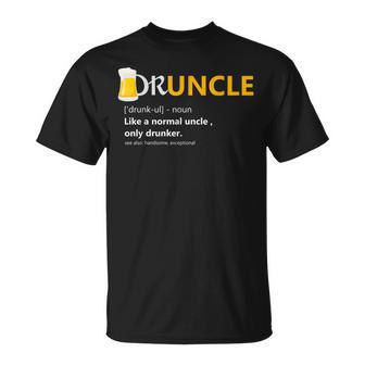Druncle Like An Uncle Definition Drunker Beer T Gift Gift For Mens Unisex T-Shirt | Mazezy UK