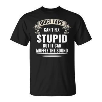 Duct Tape It Cant Fix Stupid But I Can Funny T Unisex T-Shirt | Mazezy