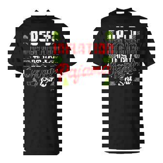 Due To Inflation This Is My Pajama Christmas T-shirt - Thegiftio