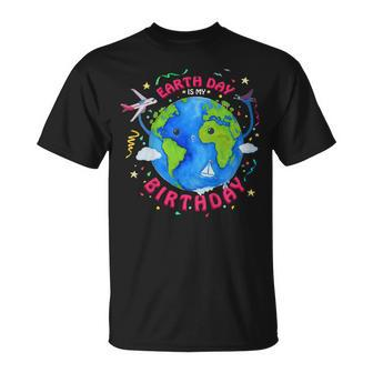 Earth Day Is My Birthday 2019 Funny Gift Environment Unisex T-Shirt | Mazezy