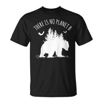 Earth Day There Is No Planet B Save Our Planet Gift Unisex T-Shirt | Mazezy