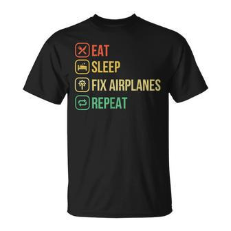 Eat Sleep Fix Airplanes Repeat Funny Aircraft Mechanic Gift Unisex T-Shirt | Mazezy