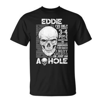 Eddie Name Gift Eddie Ively Met About 3 Or 4 People Unisex T-Shirt - Seseable