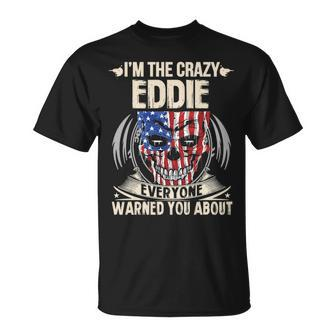Eddie Name Gift Im The Crazy Eddie Unisex T-Shirt - Seseable