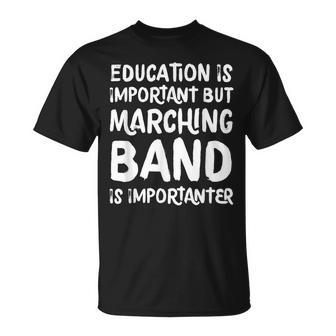 Education Is Important But Marching Band Is Importanter Unisex T-Shirt | Mazezy