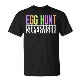 Egg Hunt Supervisor - Egg Hunting Party Mom Dad Adult Easter Unisex T-Shirt | Mazezy