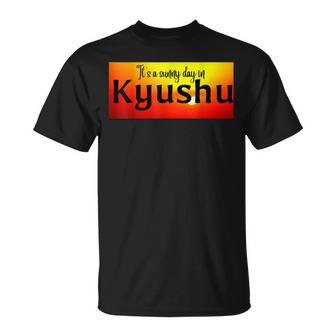 Es Ist Ein Sonniger Tag In Kyushu T-Shirt - Seseable