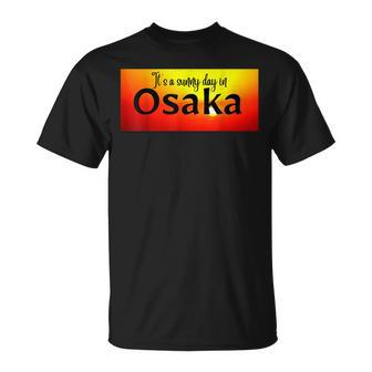 Es Ist Ein Sonniger Tag In Osaka T-Shirt - Seseable