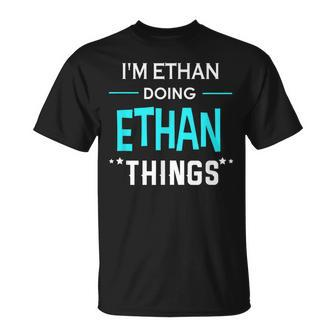 Im Ethan Doing Ethan Things First Name T-Shirt - Seseable
