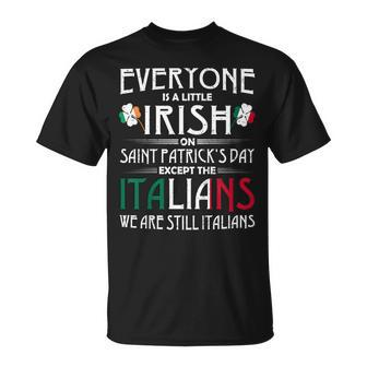 Everyone Is Little Irish On St Patricks Day Except Italians Unisex T-Shirt | Mazezy