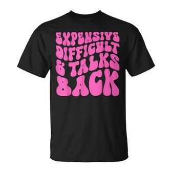 Expensive Difficult And Talks Back Retro Unisex T-Shirt | Mazezy