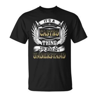 Family Name Castro Thing Wouldnt Understand Unisex T-Shirt - Seseable