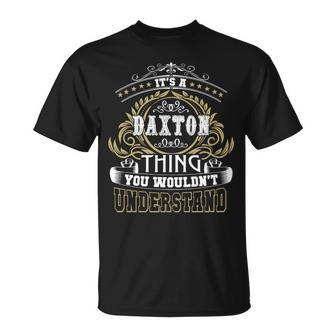 Family Name Its Daxton Thing Wouldnt Understand Unisex T-Shirt - Seseable