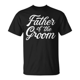 Father Of The Groom Dad For Wedding Or Bachelor Party T-Shirt - Seseable