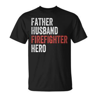 Father Husband Firefighter Hero Dad Fireman Gift Gift For Mens Unisex T-Shirt | Mazezy UK