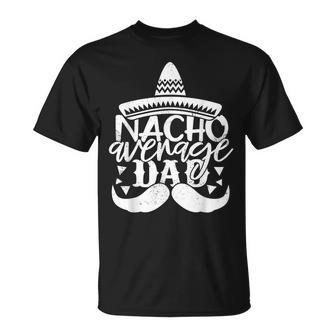 Father For Men Nacho Average Dad T-Shirt - Seseable