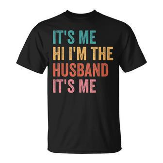 Fathers Day Its Me Hi Im The Husband Its Me T-shirt - Thegiftio