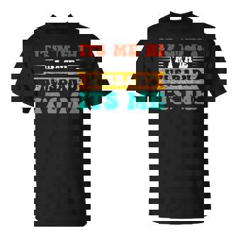 Fathers Day Its Me Hi Im The Husband Its Me T-shirt - Thegiftio UK