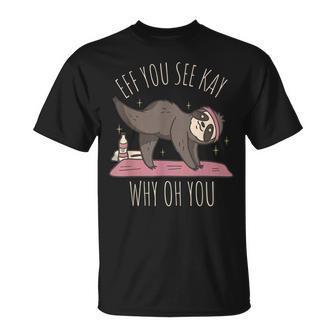 Faultier-Yoga T-Shirt, Witziges Wortspiel-Design Effe You See Kay Why Oh You - Seseable