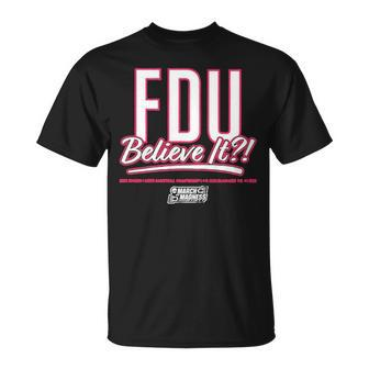 Fdu Knight Believe It March Madness Unisex T-Shirt | Mazezy AU