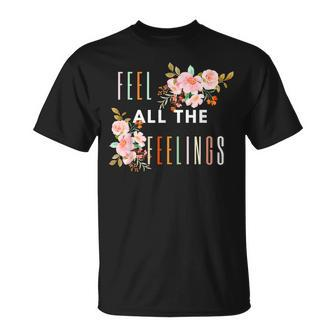 Feel All The Feelings Quote Mental Health Awareness Support Unisex T-Shirt | Mazezy