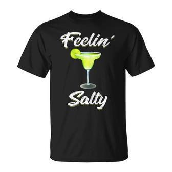 Feelin Salty Funny Cinco De Mayo Margarita T  Women Gift For Womens Unisex T-Shirt