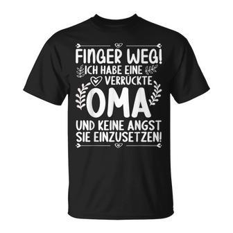 Finger Weg Ich Habe Eine Verrückte Oma Und Keine Angst Oma T-Shirt - Seseable