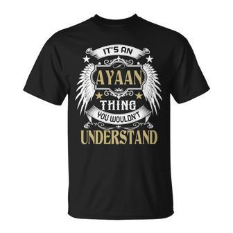 First Last Name Its Ayaan Thing Unisex T-Shirt - Seseable