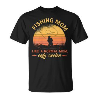 Fishing Mom Like A Normal Mom Only Cooler Gift For Womens Unisex T-Shirt | Mazezy