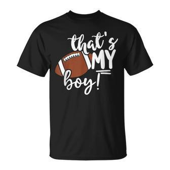 Football Thats My Boy For Grandma And Mom Unisex T-Shirt | Mazezy