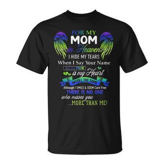For My Mom In Heaven I Hide My Tears When I Say Your Name Unisex T-Shirt | Mazezy