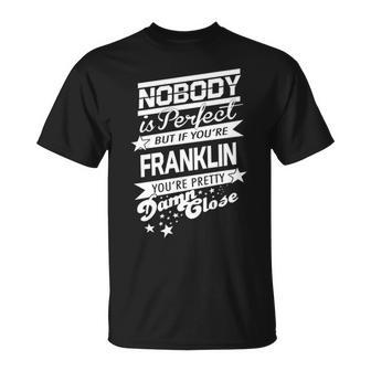 Franklin Name Gift If You Are Franklin Unisex T-Shirt - Seseable