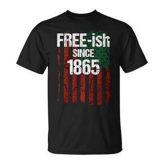 Free-Ish Since 1865 Juneteenth Day Flag Black Pride Tshirt Unisex T-Shirt | Mazezy
