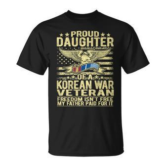 Freedom Isnt Free - Proud Daughter Of A Korean War Veteran T-shirt - Seseable